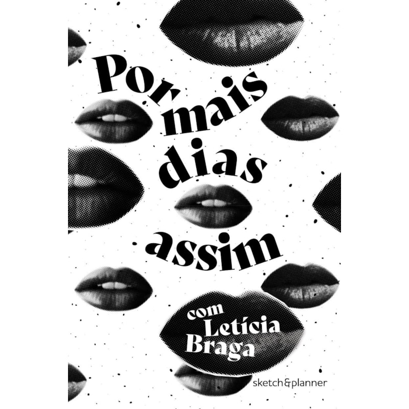 POR MAIS DIAS ASSIM - SKETCH&PLANNER COM LETÍCIA BRAGA: CAPA BOCAS