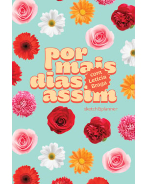 POR MAIS DIAS ASSIM - SKETCH&PLANNER COM LETÍCIA BRAGA: CAPA FLORAL