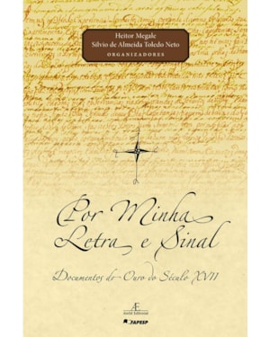 POR MINHA LETRA E SINAL: DOCUMENTOS DO OURO DO SÉCULO XVII