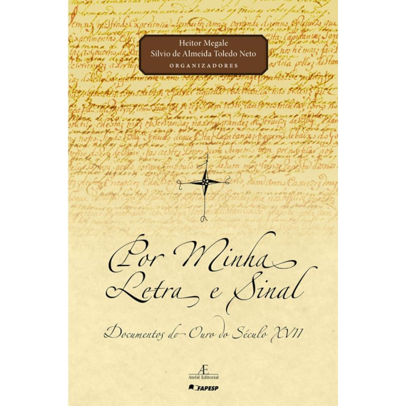 POR MINHA LETRA E SINAL: DOCUMENTOS DO OURO DO SÉCULO XVII