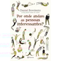 POR ONDE ANDAM AS PESSOAS INTERESSANTES