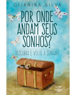 POR ONDE ANDAM SEUS SONHOS? DESCUBRA E VOLTE A SONHAR