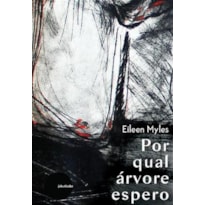 POR QUAL ÁRVORE ESPERO - EILEEN MYLES