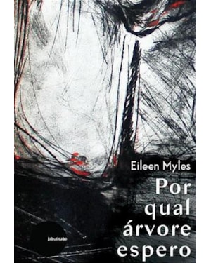 POR QUAL ÁRVORE ESPERO - EILEEN MYLES