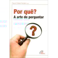 POR QUÊ?: A ARTE DE PERGUNTAR