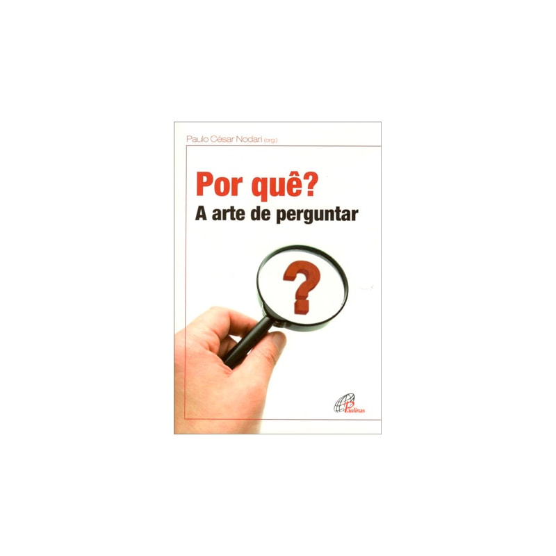 POR QUÊ?: A ARTE DE PERGUNTAR