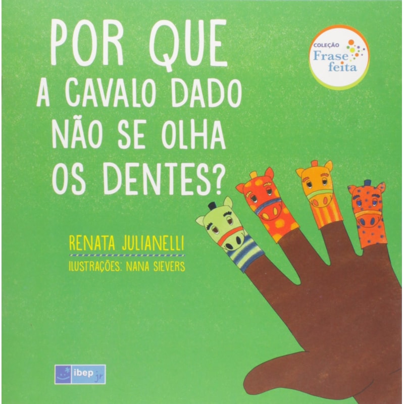 POR QUE A CAVALO DADO NÃO SE OLHA OS DENTES?