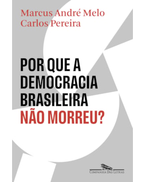 Por que a democracia brasileira não morreu?