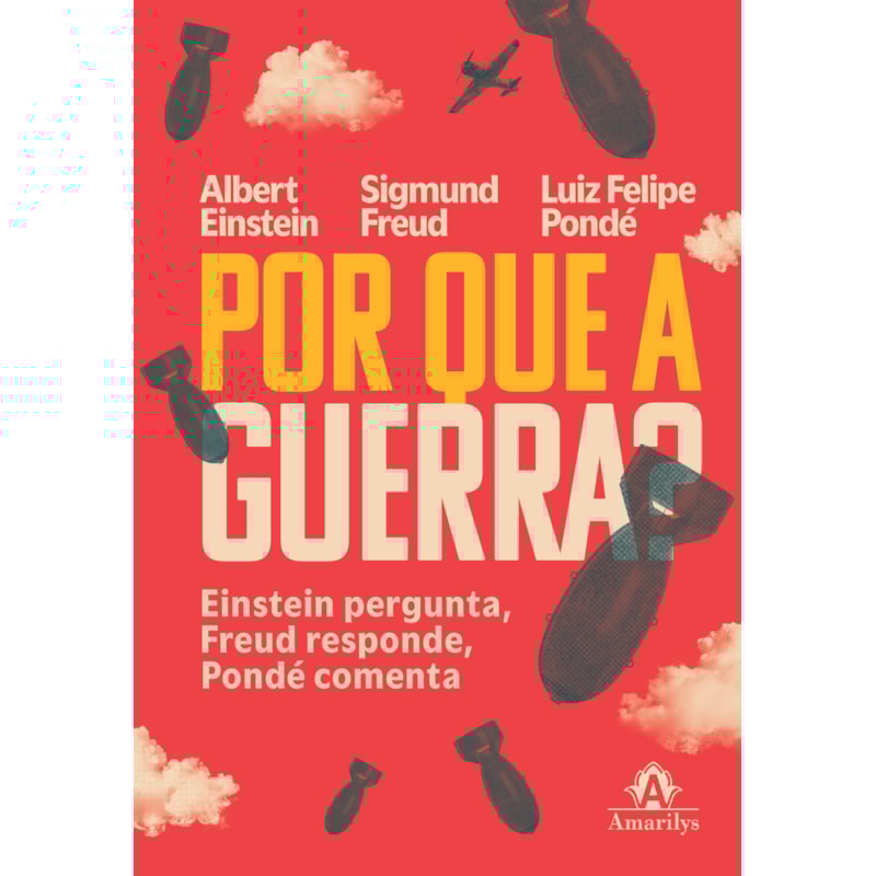 Por que a guerra?: Einstein pergunta, Freud responde e Pondé comenta