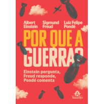 Por que a guerra?: Einstein pergunta, Freud responde, Pondé comenta