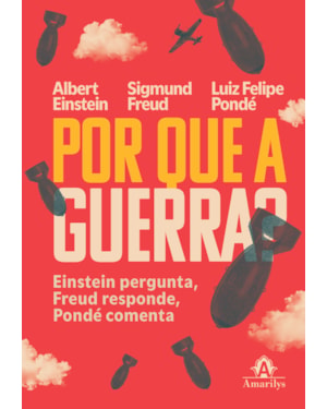 Por que a guerra?: Einstein pergunta, Freud responde, Pondé comenta