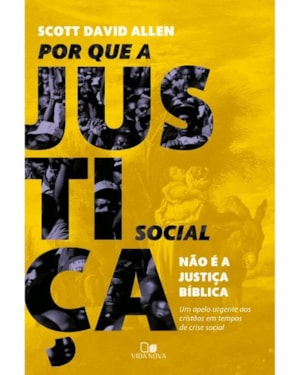 Por que a justiça social não é a justiça bíblica