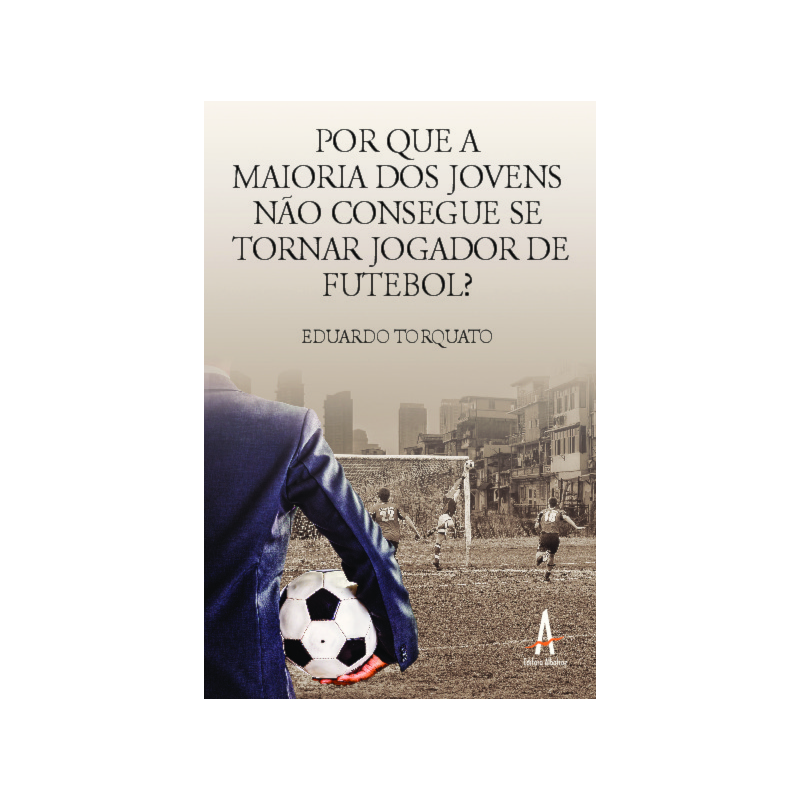 Por que a maioria dos jovens não consegue se tornar jogador de futebol?