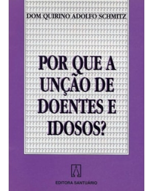 POR QUE A UNCAO DOENTES IDOSOS