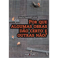 POR QUE ALGUMAS OBRAS DÃO CERTO E OUTRAS NÃO?