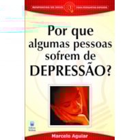POR QUE ALGUMAS PESSOAS SOFREM DE DEPRESSÃO?: RESPOSTAS DE DEUS PARA PERGUNTAS DIFÍCEIS.