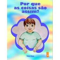 POR QUE AS COISAS SÃO ASSIM? POR QUE AS COISAS SÃO ASSIM?