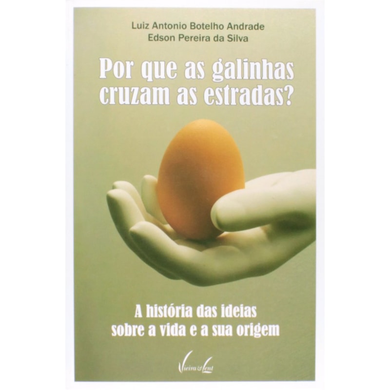 POR QUE AS GALINHAS CRUZAM AS ESTRADAS? - A HISTORIA DAS IDEIAS SOBRE A VID - 1