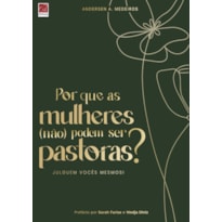POR QUE AS MULHERES (NÃO) PODEM SER PASTORAS?