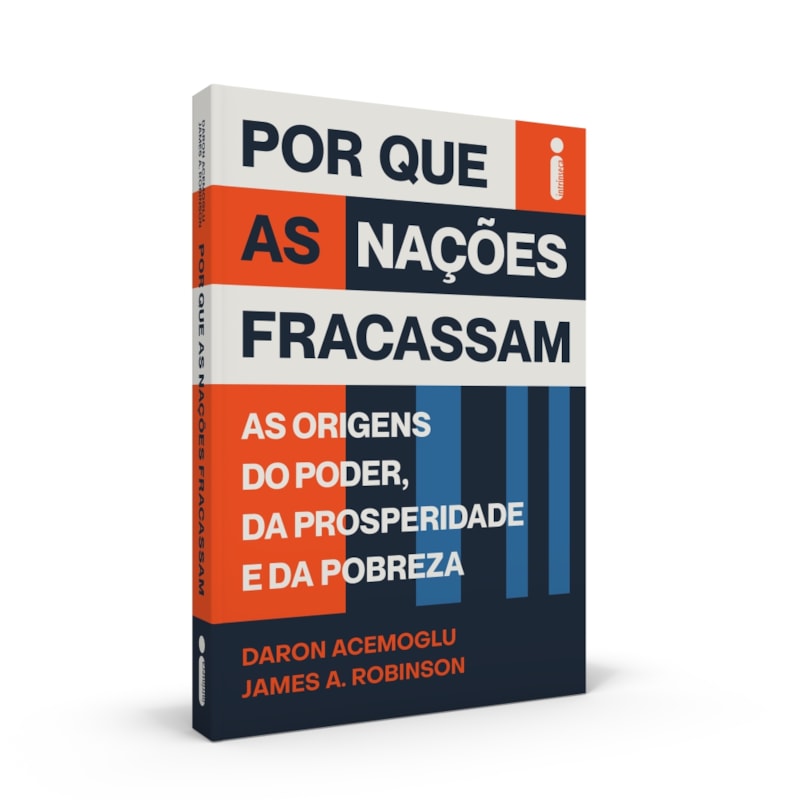 POR QUE AS NAÇÕES FRACASSAM: AS ORIGENS DO PODER, DA PROSPERIDADE E DA POBREZA - PRÊMIO NOBEL DE ECONOMIA 2024