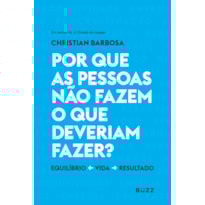 POR QUE AS PESSOAS NÃO FAZEM O QUE DEVERIAM FAZER?