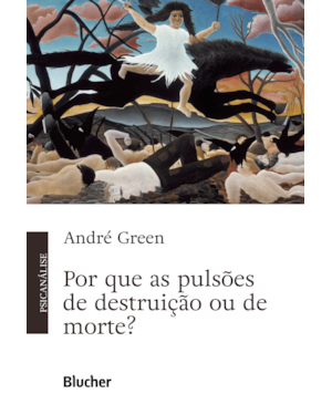 POR QUE AS PULSÕES DE DESTRUIÇÃO OU DE MORTE?