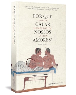 POR QUE CALAR NOSSOS AMORES?: POESIA HOMOERÓTICA LATINA (CAPA DURA)