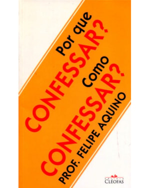 POR QUE CONFESSAR? COMO CONFESSAR?