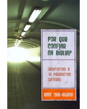 POR QUE CONFIAR NA BIBLIA - RESPOSTAS A 10 PERGUNTAS...