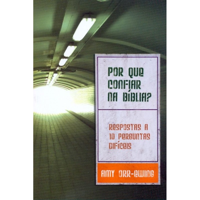 POR QUE CONFIAR NA BIBLIA - RESPOSTAS A 10 PERGUNTAS...