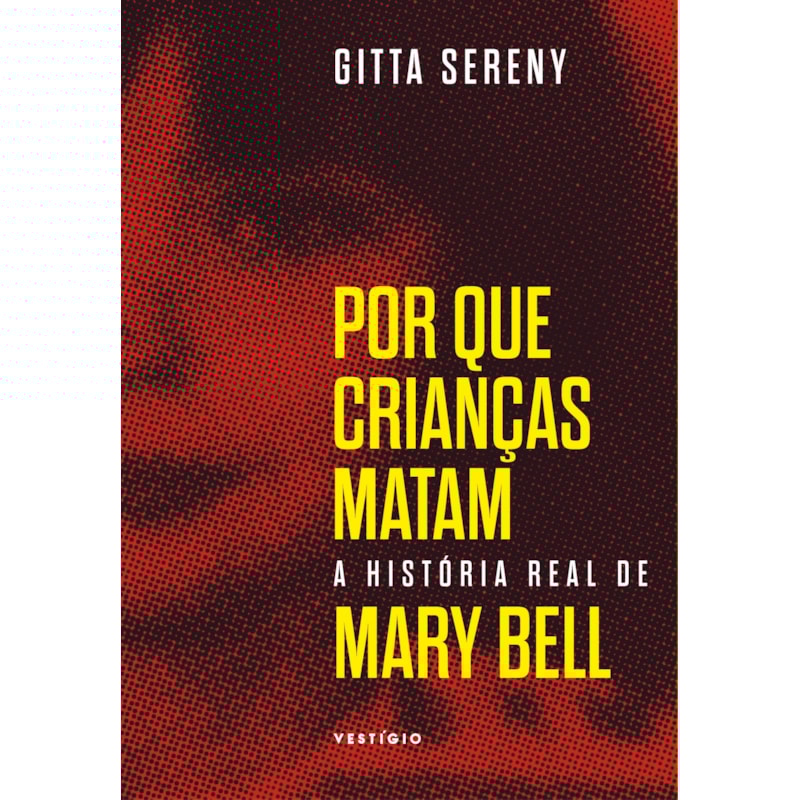 POR QUE CRIANÇAS MATAM - A HISTÓRIA DE MARY BELL
