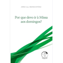 POR QUE DEBO IR A MISA LOS DOMINGOS  - 1ª