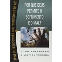 POR QUE DEUS PERMITE O SOFRIMENTO E O MAL ? SERIE DEFENSORES DA FE -