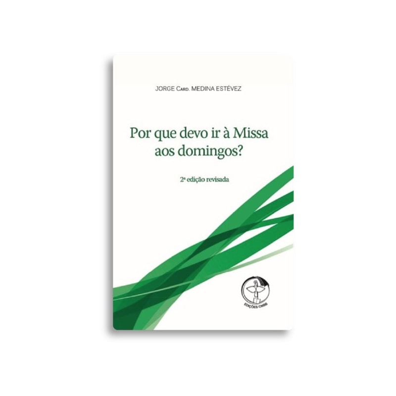 Por que devo ir à Missa aos domingos - 2ª edição