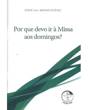 POR QUE DEVO IR A MISSA AOS DOMINGOS
