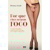 POR QUE ELAS NEGAM FOGO