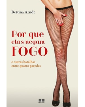 POR QUE ELAS NEGAM FOGO