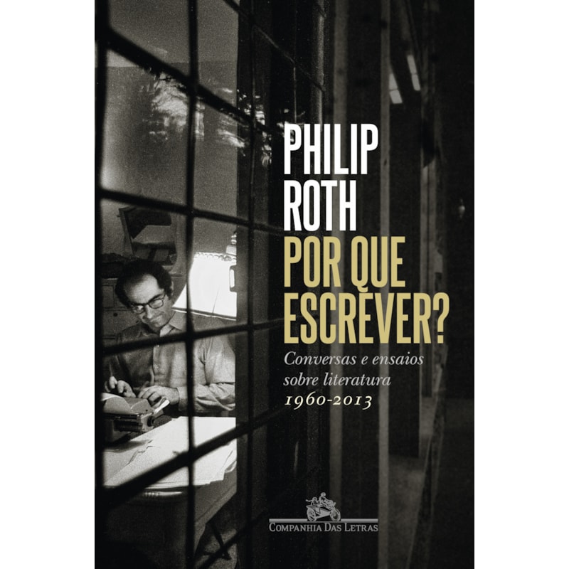 Por que escrever?: conversas e ensaios sobre literatura (1960-2013)