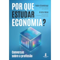 Por que estudar Economia?: conversas sobre a profissão
