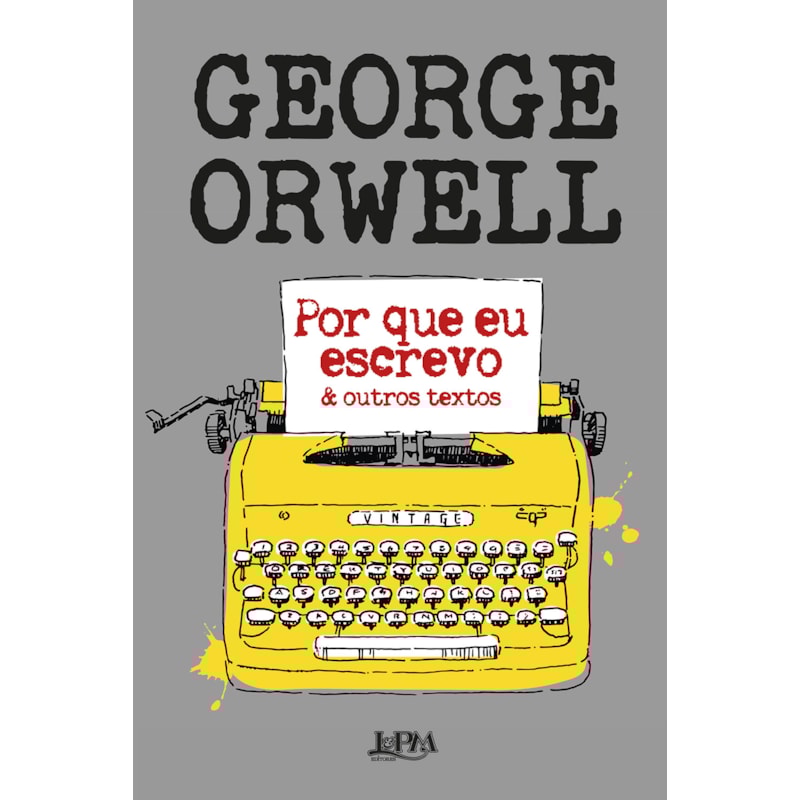 Por que eu escrevo: & outros textos