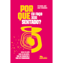 POR QUE EU FAÇO XIXI SENTADO?: MINHA RELAÇÃO COM AS MULHERES, COM AS FEMINISTAS E COM OS FEMINISMOS