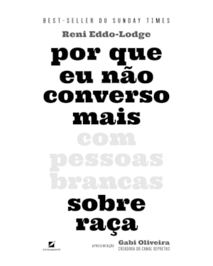 POR QUE EU NÃO CONVERSO MAIS COM PESSOAS BRANCAS SOBRE RAÇA