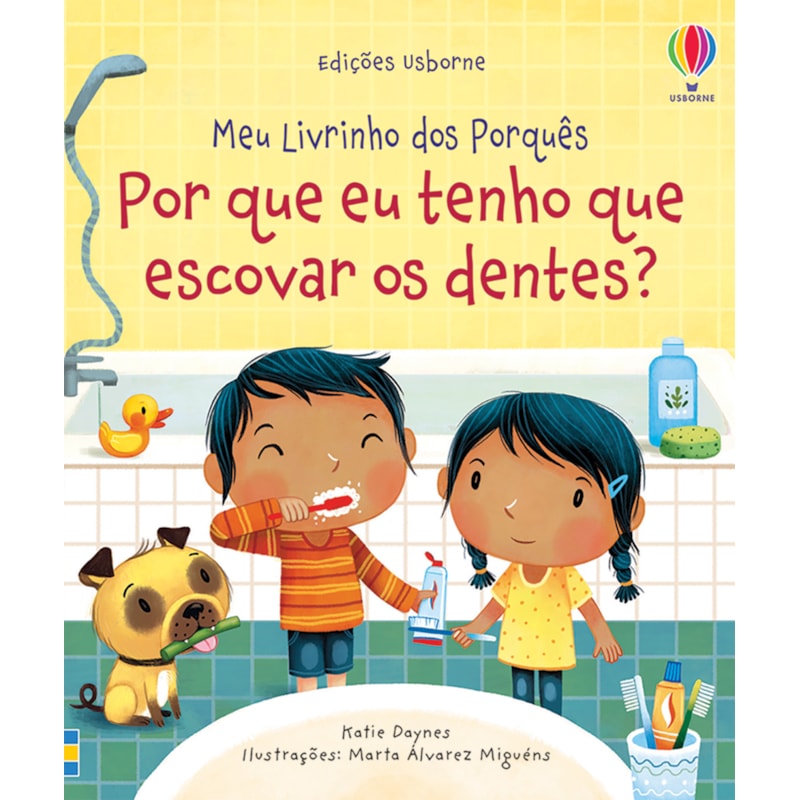 POR QUE EU TENHO QUE ESCOVAR OS DENTES?: MEU LIVRINHO DOS PORQUÊS