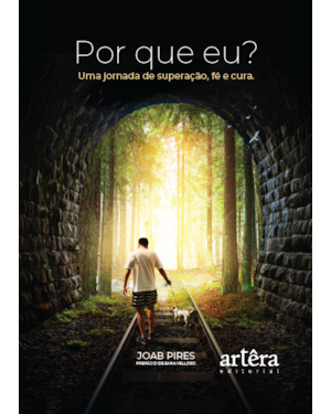 POR QUE EU?: UMA JORNADA DE SUPERAÇÃO, FÉ E CURA