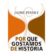 POR QUE GOSTAMOS DE HISTÓRIA