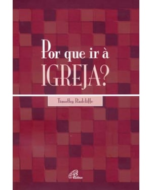 Por que ir à igreja?: o drama da eucaristia
