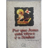 POR QUE JESUS ESTA VIVO E E O SENHOR - 1ª