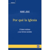 POR QUE LA IGLESIA - EL IDEAL CRISTIANO Y SUS FORMAS SOCIALES