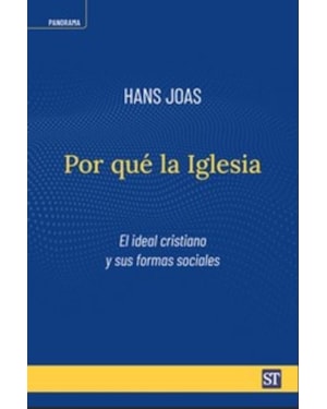 POR QUE LA IGLESIA - EL IDEAL CRISTIANO Y SUS FORMAS SOCIALES
