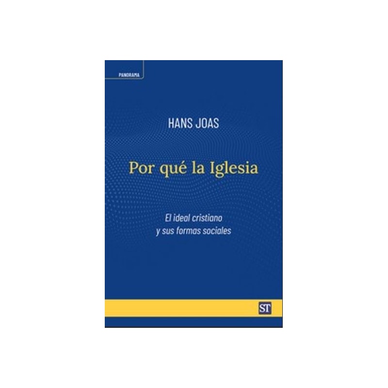 POR QUE LA IGLESIA - EL IDEAL CRISTIANO Y SUS FORMAS SOCIALES